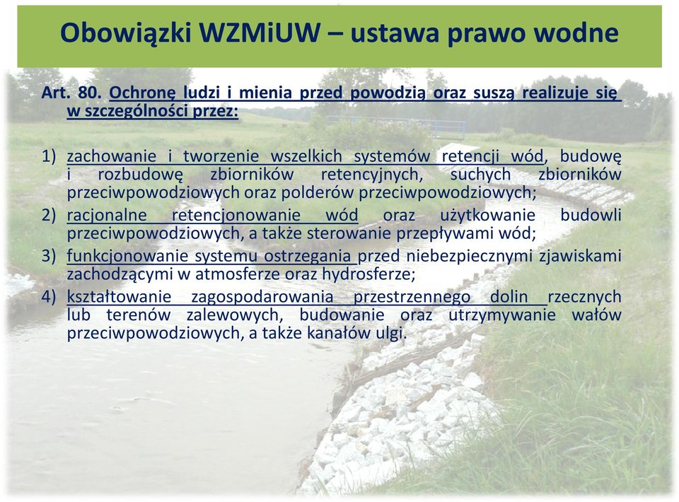 retencyjnych, suchych zbiorników przeciwpowodziowych oraz polderów przeciwpowodziowych; 2) racjonalne retencjonowanie wód oraz użytkowanie budowli przeciwpowodziowych, a także