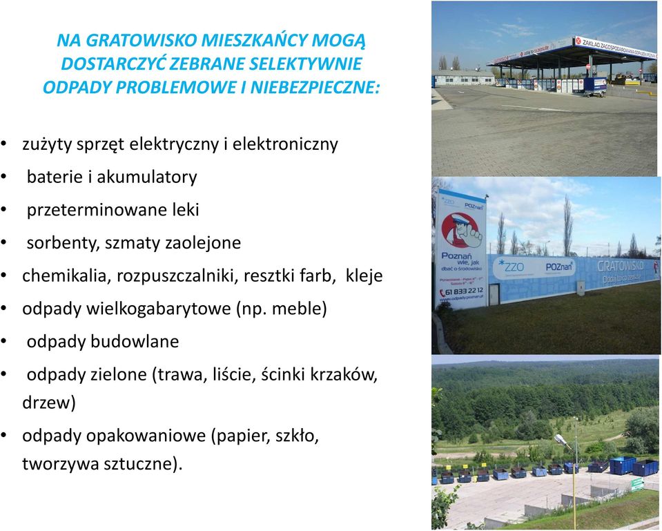 chemikalia, rozpuszczalniki, resztki farb, kleje odpady wielkogabarytowe (np.