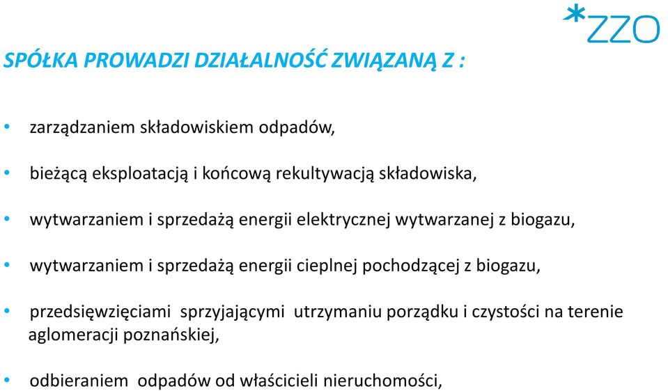 wytwarzaniem i sprzedażą energii cieplnej pochodzącej z biogazu, przedsięwzięciami sprzyjającymi