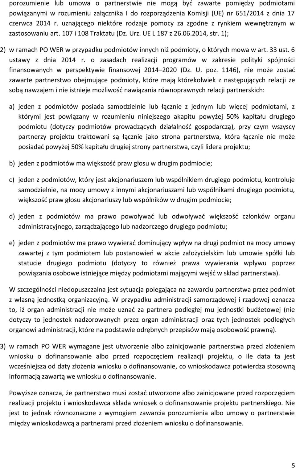 1); 2) w ramach PO WER w przypadku podmiotów innych niż podmioty, o których mowa w art. 33 ust. 6 ustawy z dnia 2014 r.