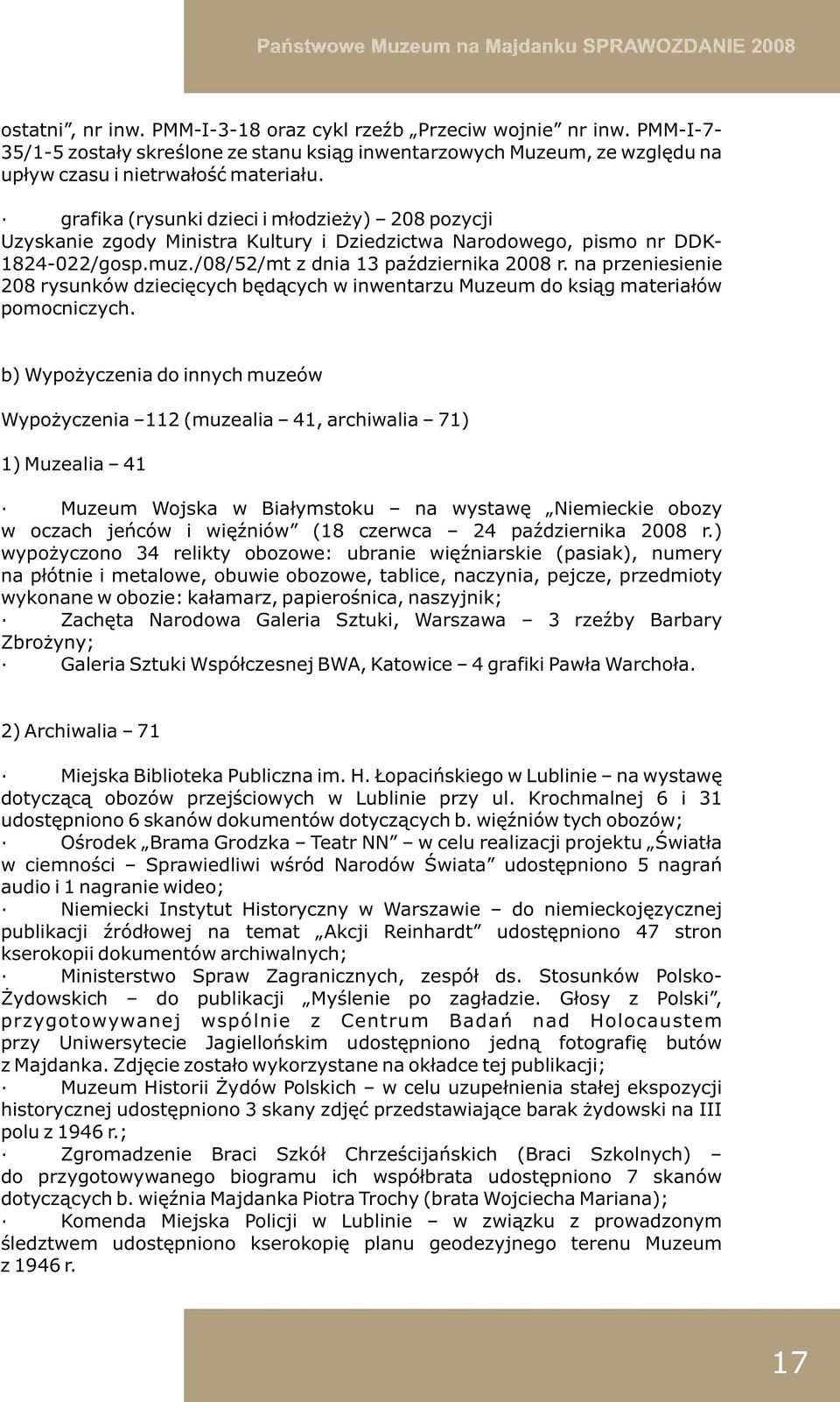 na przeniesienie 208 rysunków dziecięcych będących w inwentarzu Muzeum do ksiąg materiałów pomocniczych.