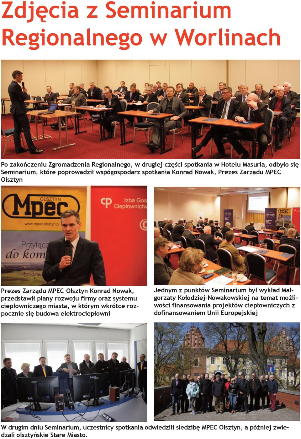 miasta, w którym wkrótce rozpocznie się budowa elektrociepłowni Jednym z punktów Seminarium był wykład Małgorzaty Kołodziej-Nowakowskiej na temat możliwości finansowania