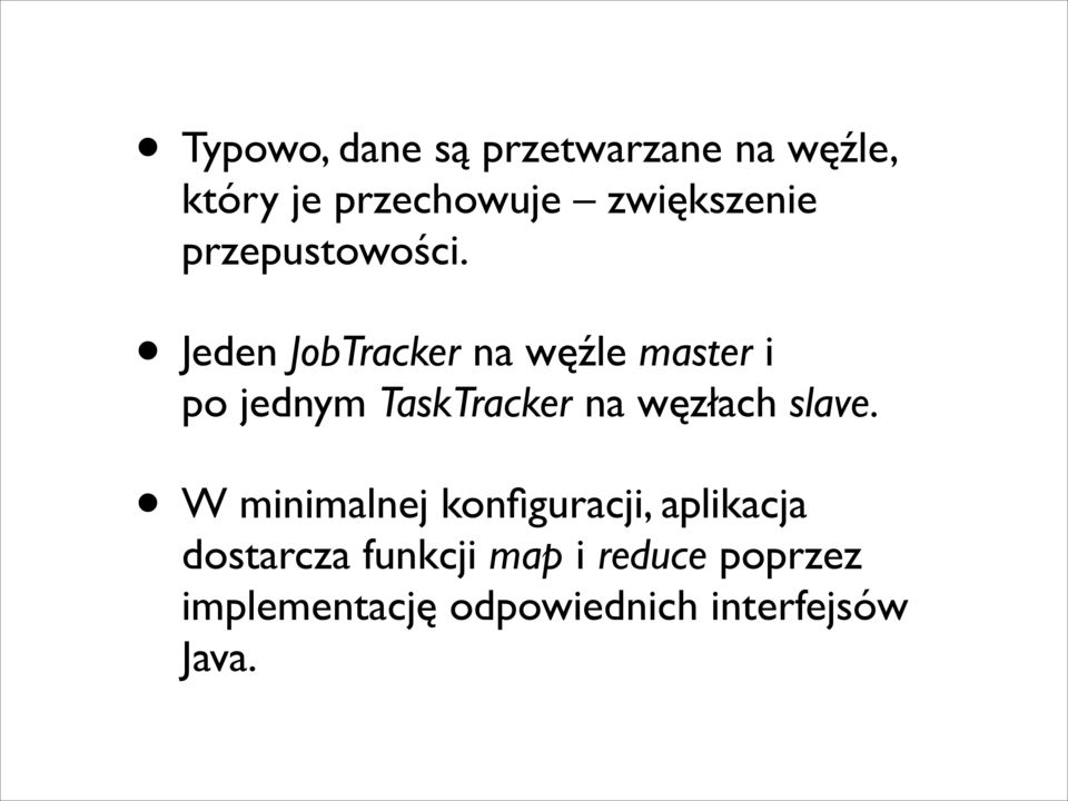 Jeden JobTracker na węźle master i po jednym TaskTracker na węzłach