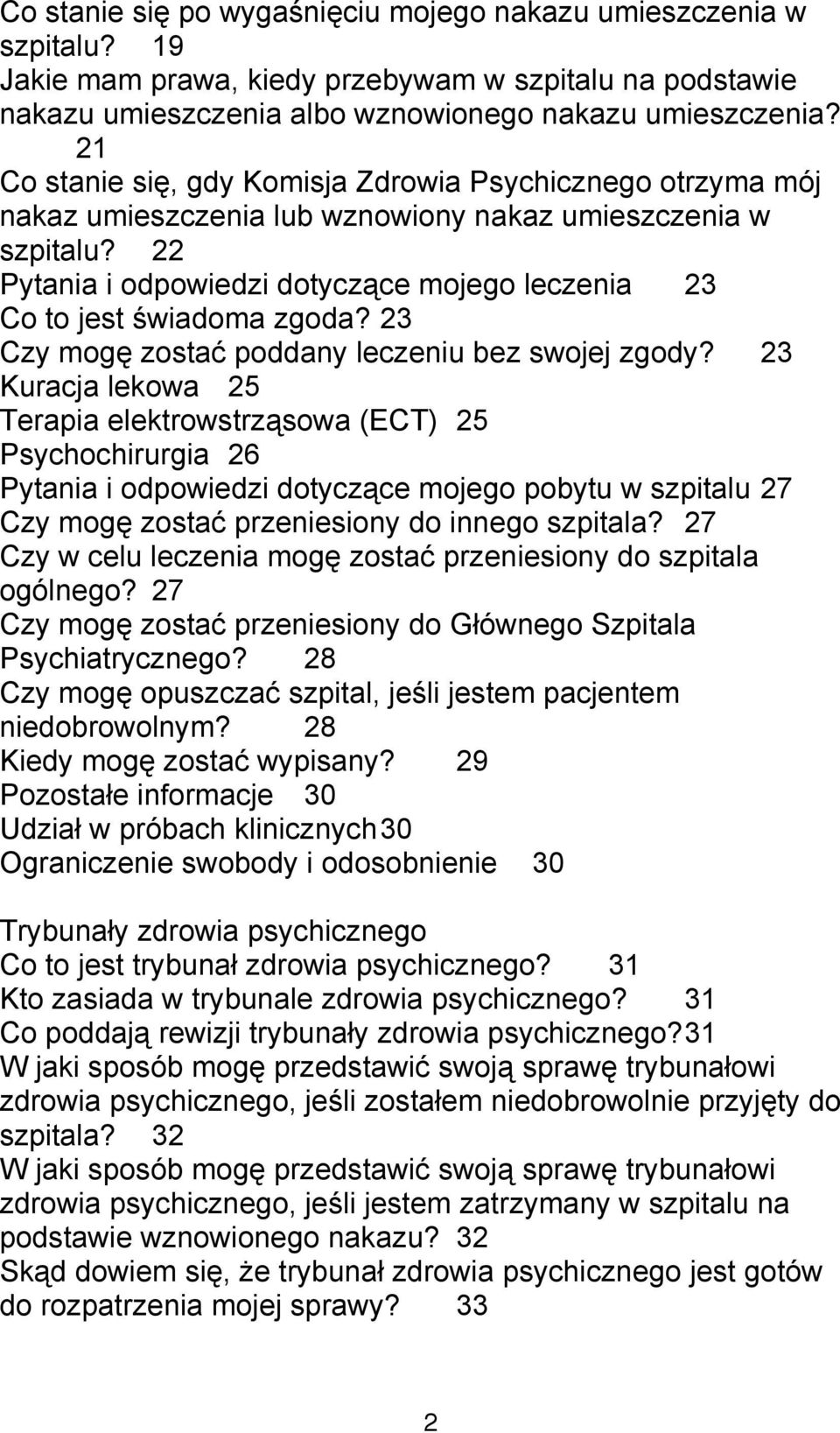 22 Pytania i odpowiedzi dotyczące mojego leczenia 23 Co to jest świadoma zgoda? 23 Czy mogę zostać poddany leczeniu bez swojej zgody?