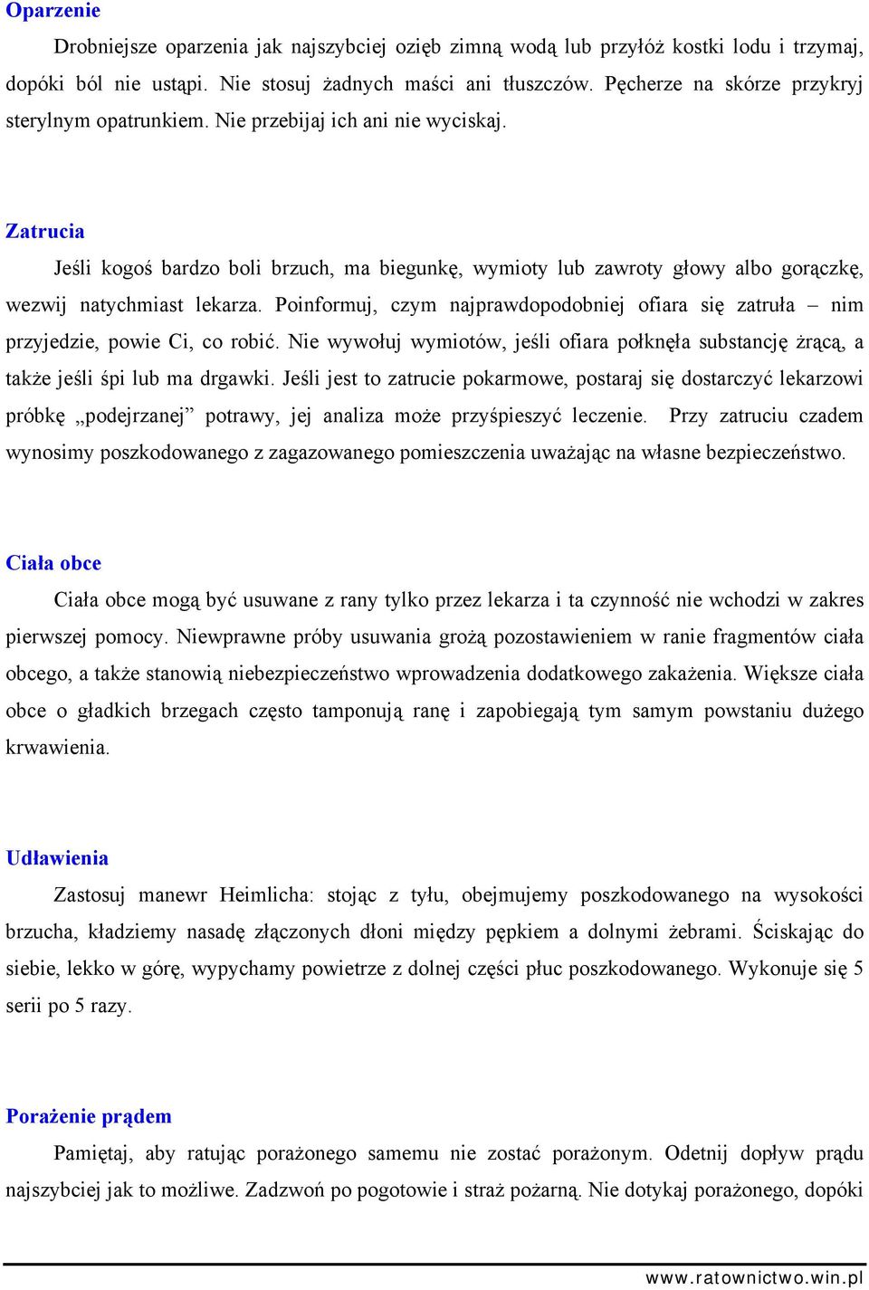 Zatrucia Jeśli kogoś bardzo boli brzuch, ma biegunkę, wymioty lub zawroty głowy albo gorączkę, wezwij natychmiast lekarza.