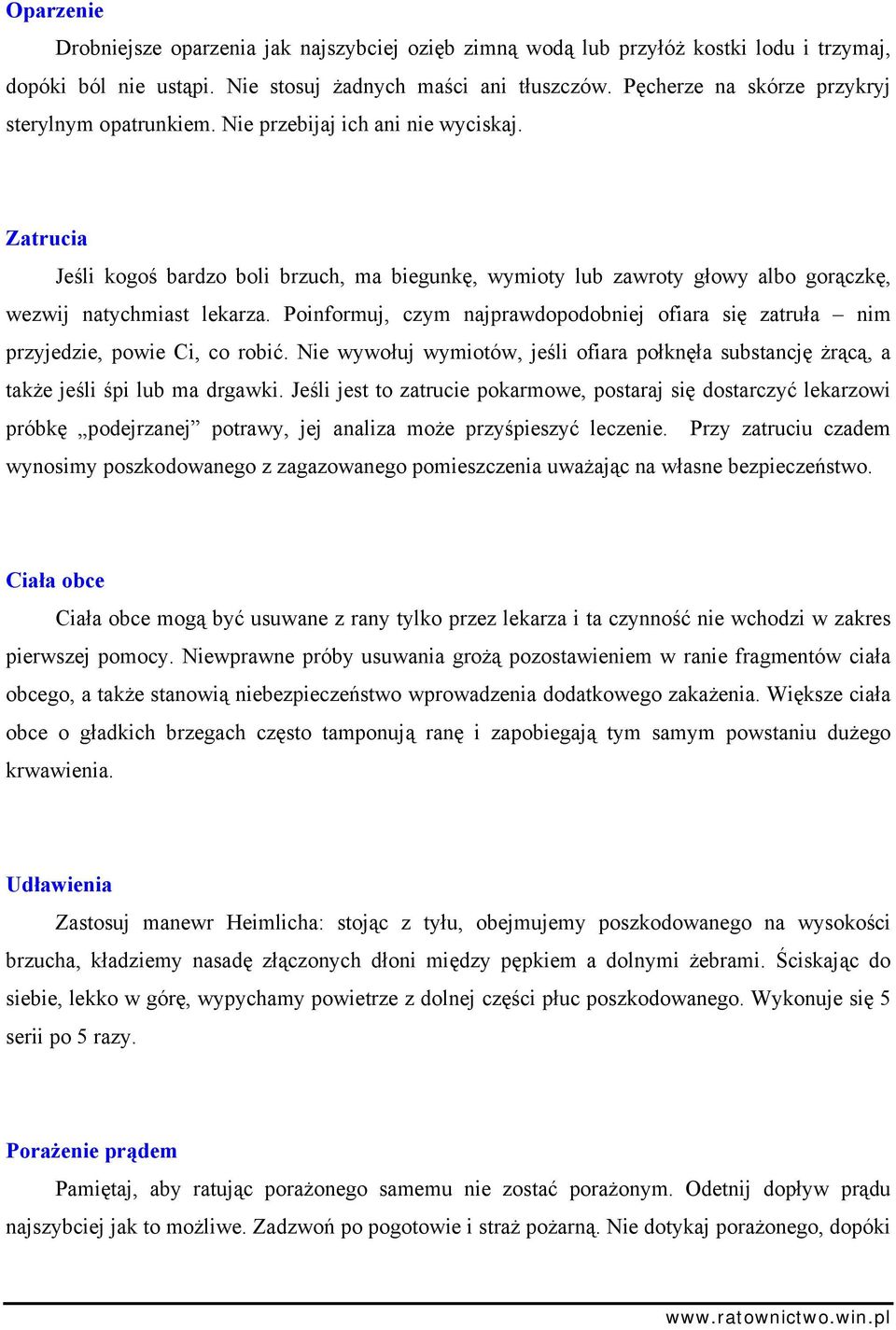 Zatrucia Jeśli kogoś bardzo boli brzuch, ma biegunkę, wymioty lub zawroty głowy albo gorączkę, wezwij natychmiast lekarza.