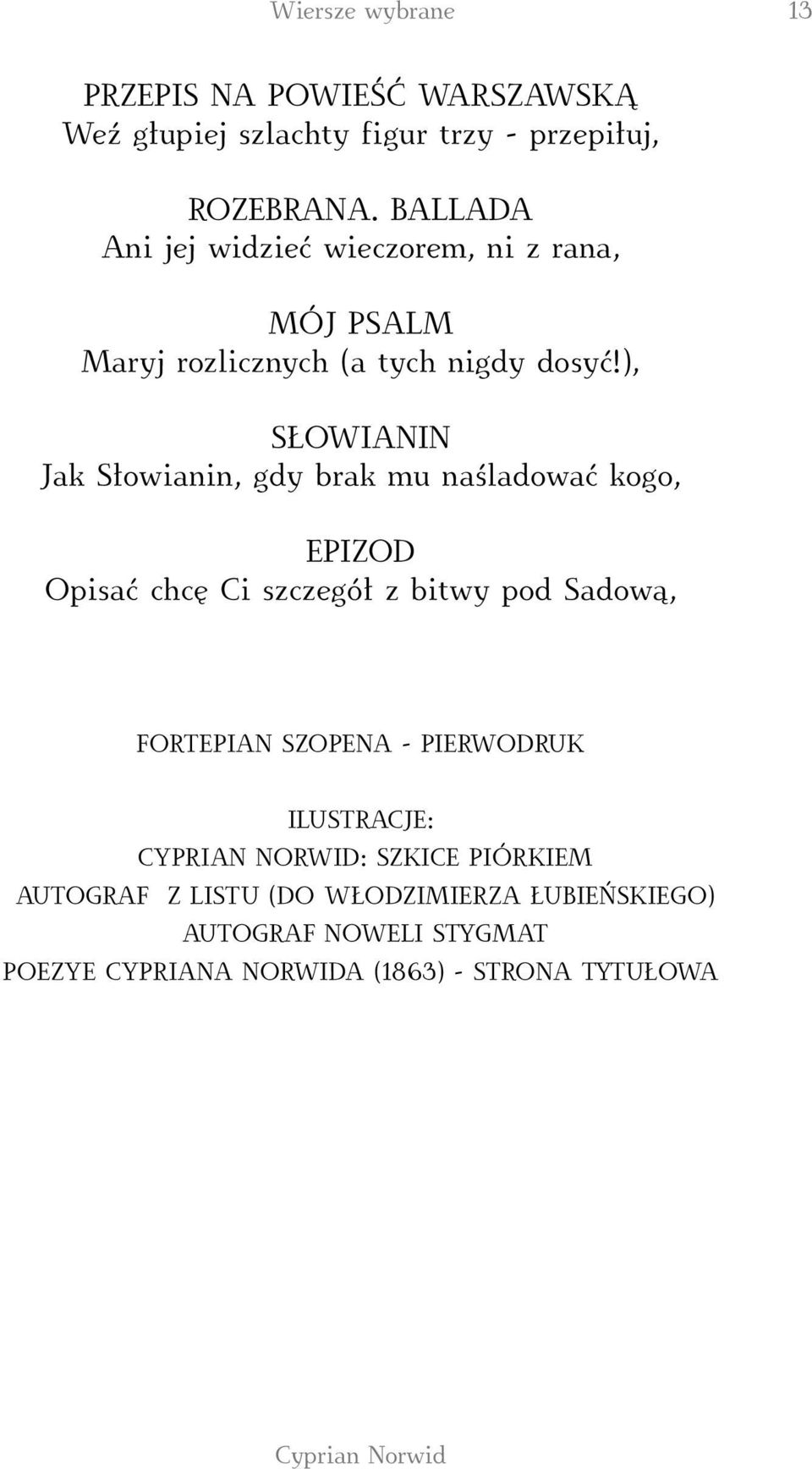 ), SŁOWIANIN Jak Słowianin, gdy brak mu naśladować kogo, EPIZOD Opisać chcę Ci szczegół z bitwy pod Sadową, FORTEPIAN SZOPENA