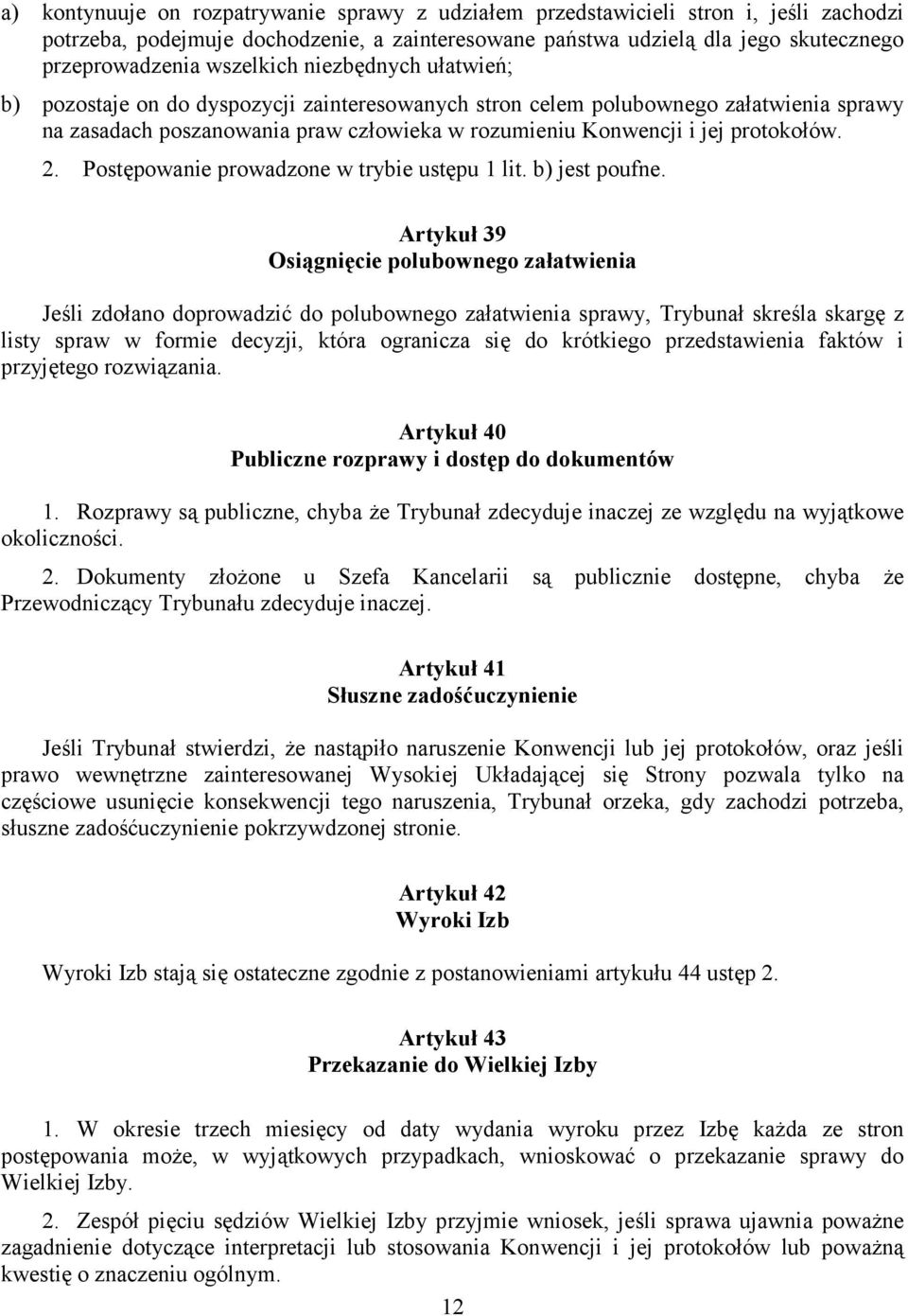 protokołów. 2. Postępowanie prowadzone w trybie ustępu 1 lit. b) jest poufne.