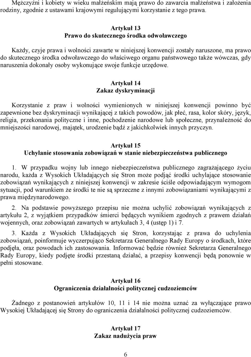 państwowego także wówczas, gdy naruszenia dokonały osoby wykonujące swoje funkcje urzędowe.