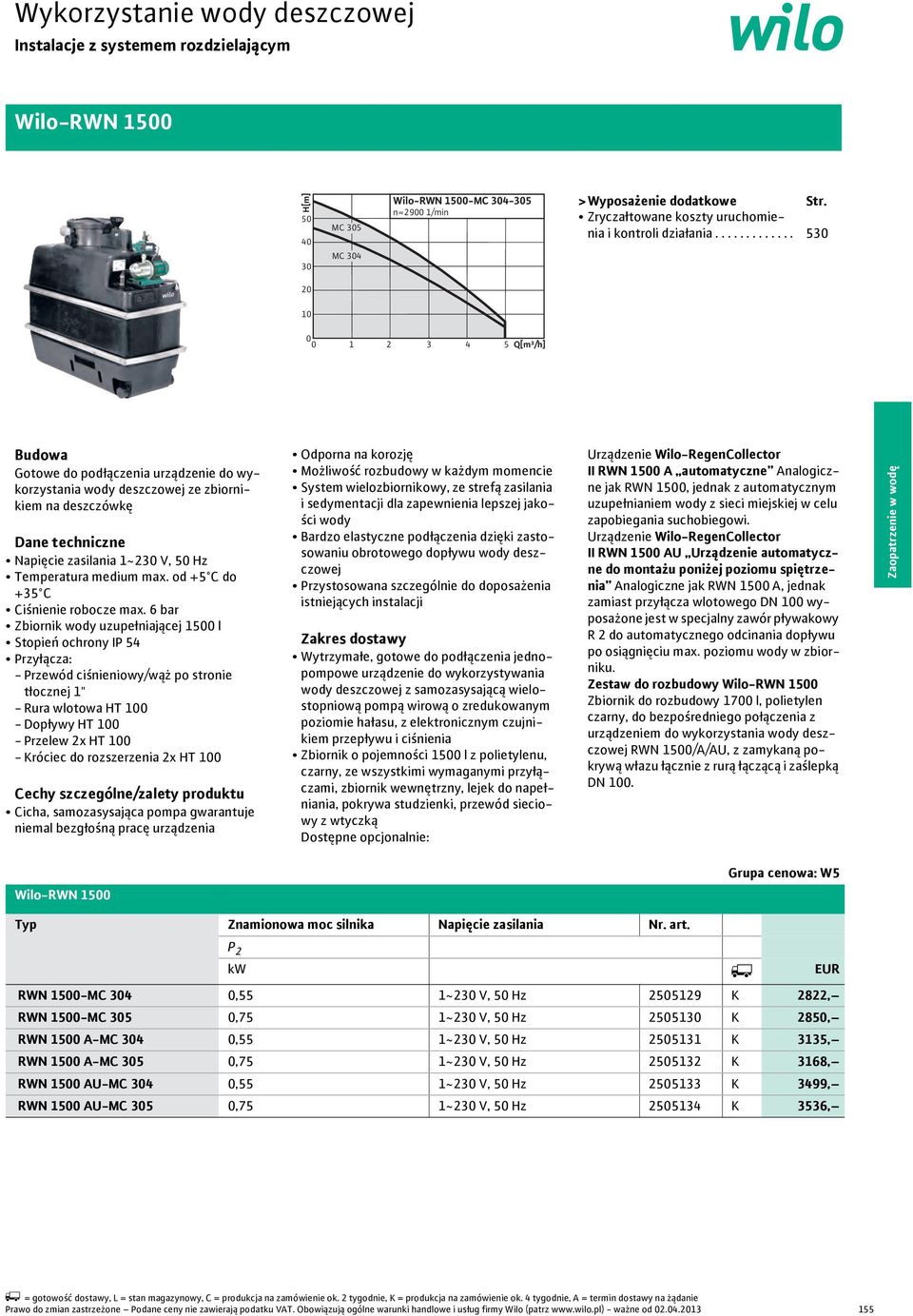 ............ 530 Budowa Gotowe do podłączenia urządzenie do wykorzystania wody deszczowej ze zbiornikiem na deszczówkę Dane techniczne Napięcie zasilania 1~230 V, 50 Hz Temperatura medium max.