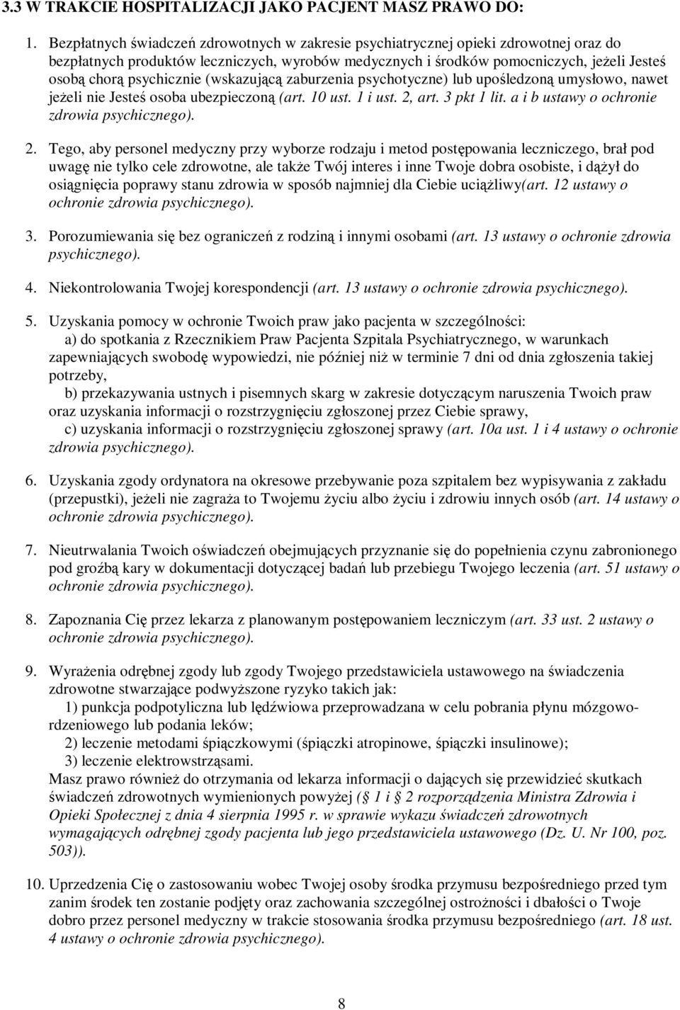 (wskazującą zaburzenia psychotyczne) lub upośledzoną umysłowo, nawet jeŝeli nie Jesteś osoba ubezpieczoną (art. 10 ust. 1 i ust. 2, art. 3 pkt 1 lit. a i b ustawy o ochronie 2.