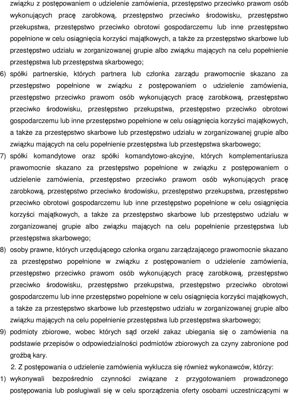 mających na celu popełnienie przestępstwa lub przestępstwa skarbowego; 6) spółki partnerskie, których partnera lub członka zarządu prawomocnie skazano za przestępstwo popełnione w   mających na celu