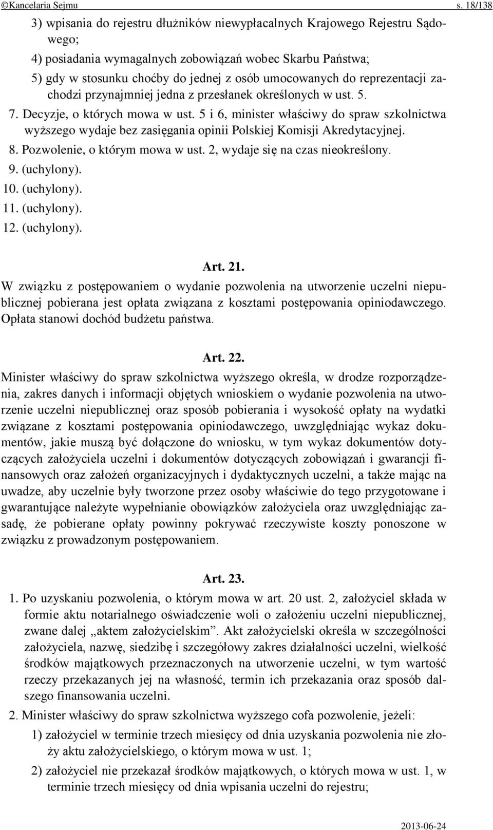 do reprezentacji zachodzi przynajmniej jedna z przesłanek określonych w ust. 5. 7. Decyzje, o których mowa w ust.