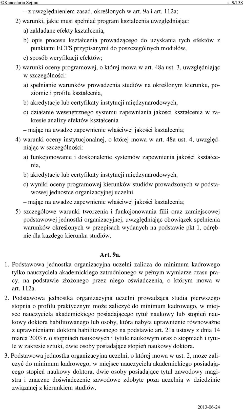 przypisanymi do poszczególnych modułów, c) sposób weryfikacji efektów; 3) warunki oceny programowej, o której mowa w art. 48a ust.