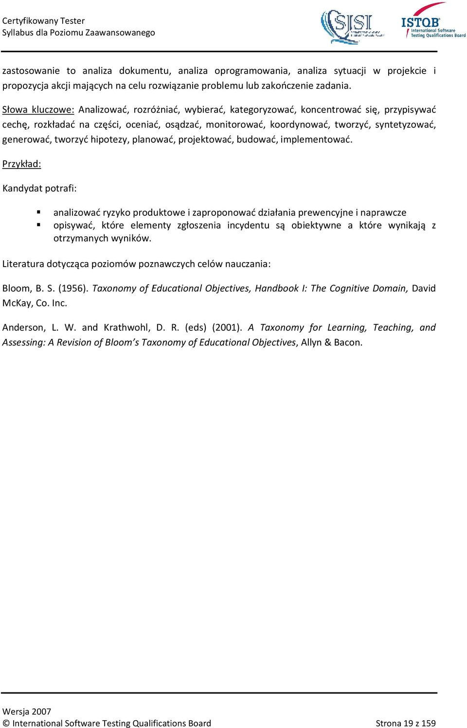 generować, tworzyć hipotezy, planować, projektować, budować, implementować.