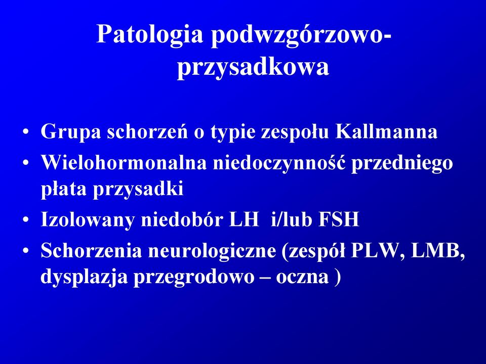 płata przysadki Izolowany niedobór LH i/lub FSH Schorzenia