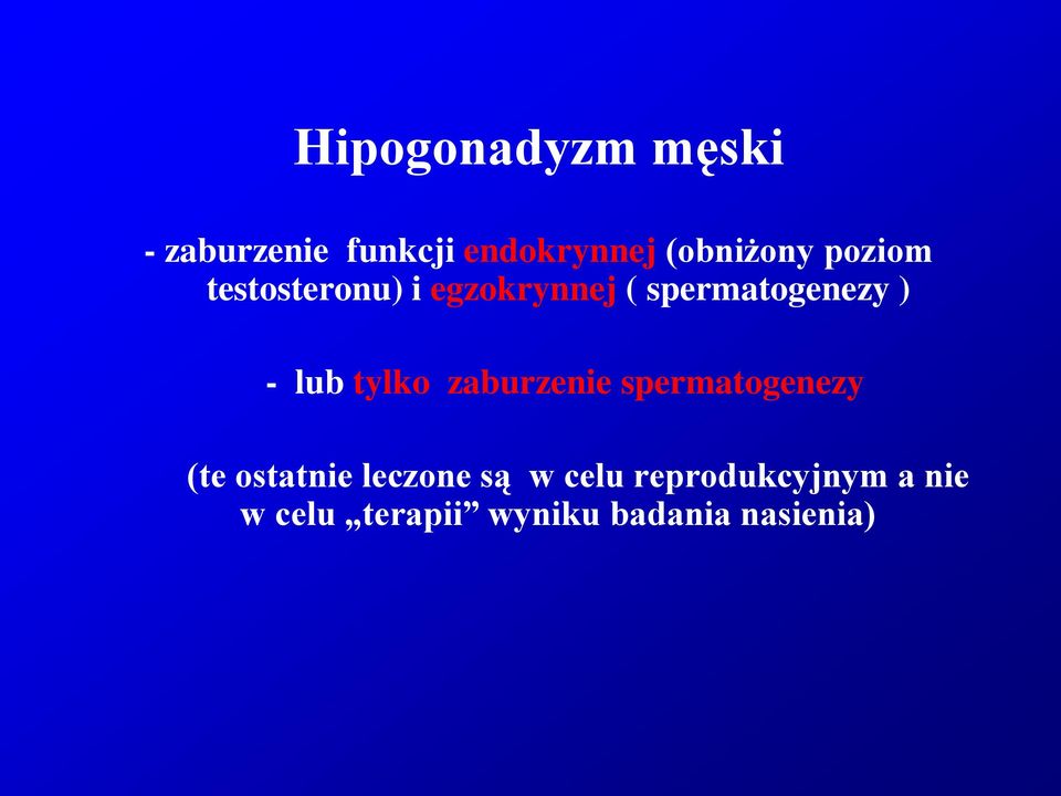 tylko zaburzenie spermatogenezy (te ostatnie leczone są w