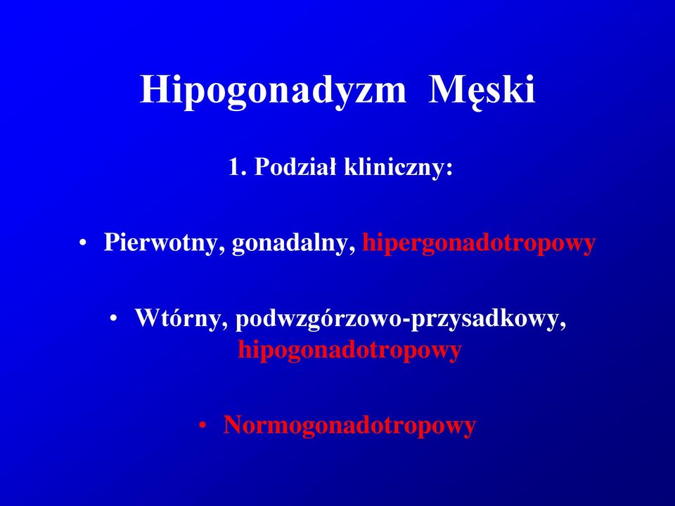 gonadalny, hipergonadotropowy Wtórny,