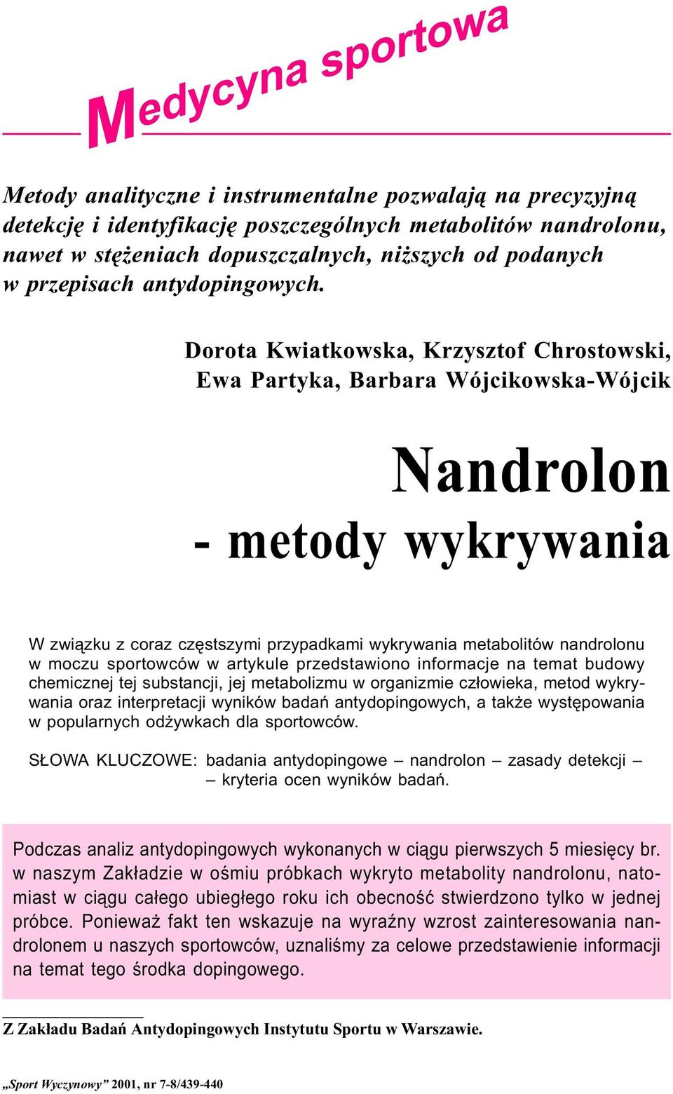 Dorota Kwiatkowska, Krzysztof Chrostowski, Ewa Partyka, Barbara Wójcikowska-Wójcik Nandrolon - metody wykrywania W zwi¹zku z coraz czêstszymi przypadkami wykrywania metabolitów nandrolonu w moczu