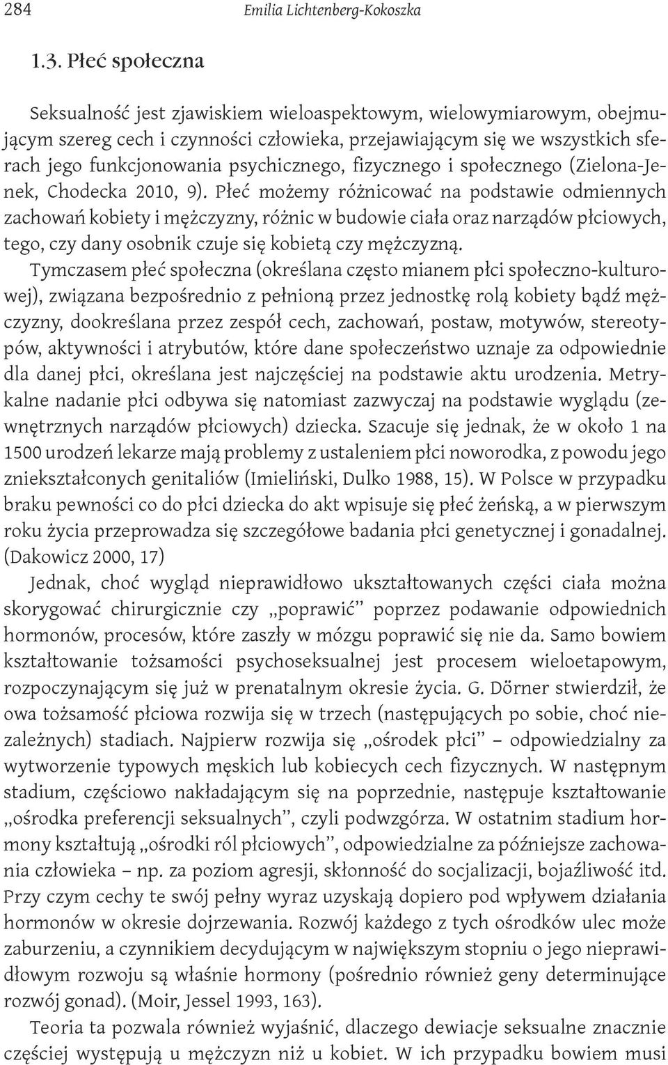 fizycznego i społecznego (Zielona-Jenek, Chodecka 2010, 9).