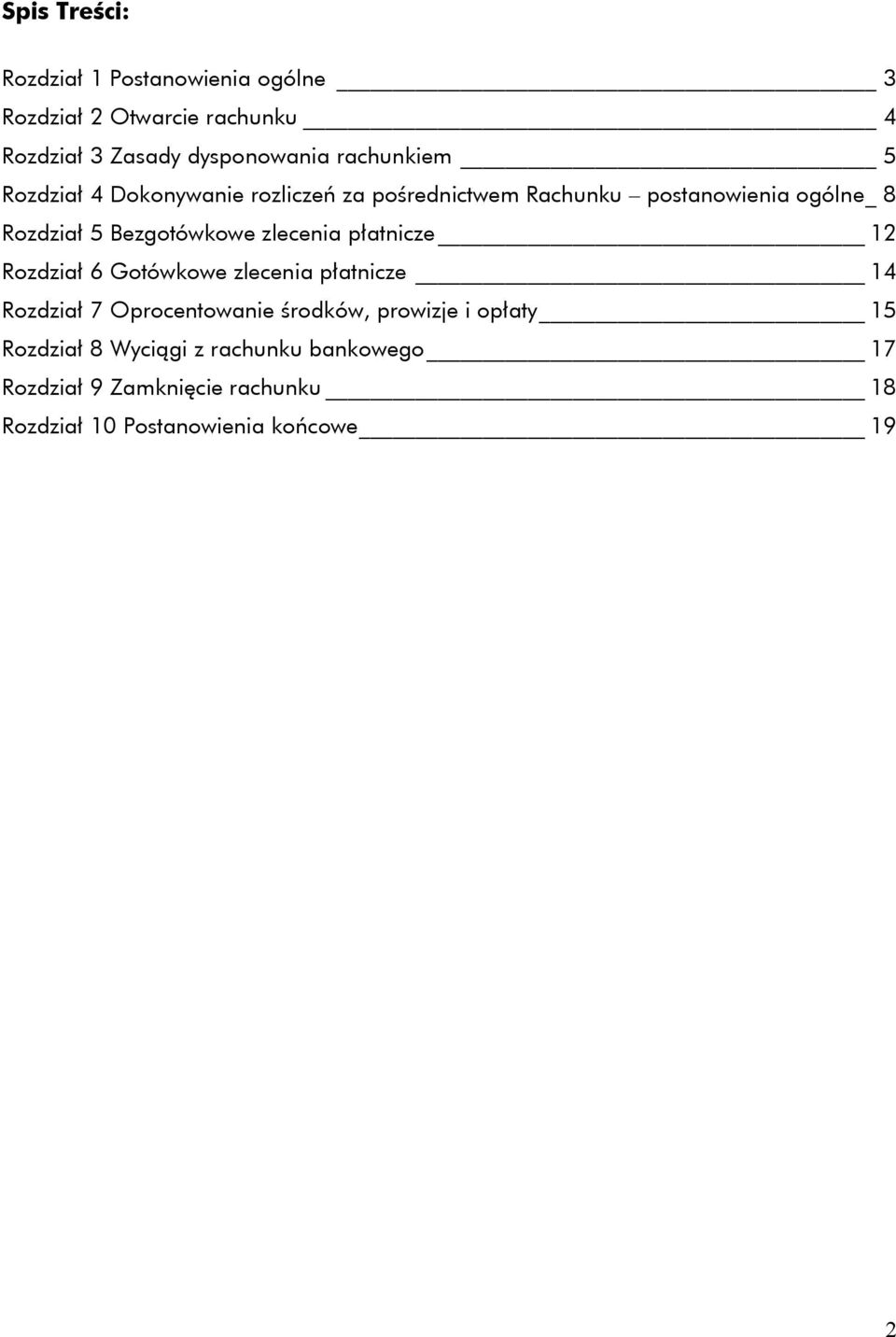 Bezgotówkowe zlecenia płatnicze 12 Rozdział 6 Gotówkowe zlecenia płatnicze 14 Rozdział 7 Oprocentowanie środków,