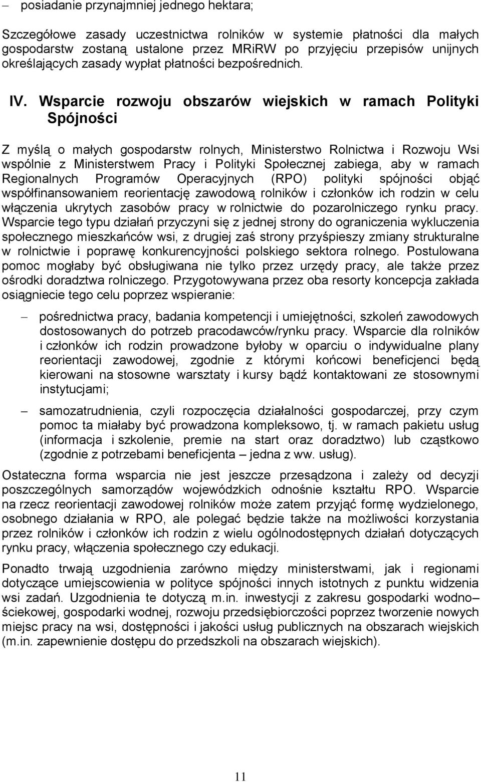 Wsparcie rozwoju obszarów wiejskich w ramach Polityki Spójności Z myślą o małych gospodarstw rolnych, Ministerstwo Rolnictwa i Rozwoju Wsi wspólnie z Ministerstwem Pracy i Polityki Społecznej