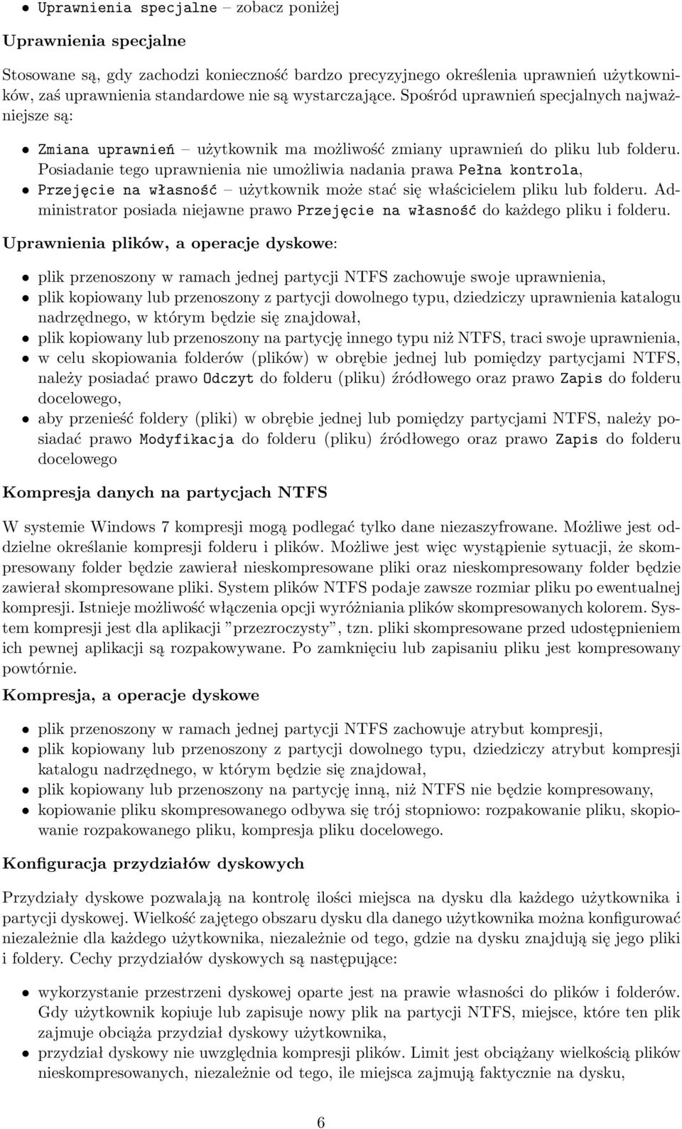 Posiadanie tego uprawnienia nie umożliwia nadania prawa Pełna kontrola, Przejęcie na własność użytkownik może stać się właścicielem pliku lub folderu.