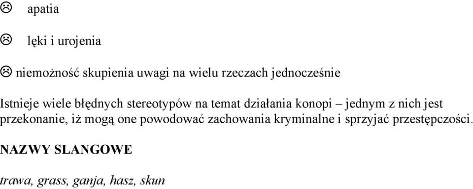 konopi jednym z nich jest przekonanie, iż mogą one powodować zachowania