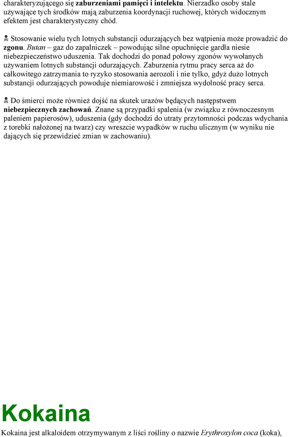 Tak dochodzi do ponad połowy zgonów wywołanych używaniem lotnych substancji odurzających.