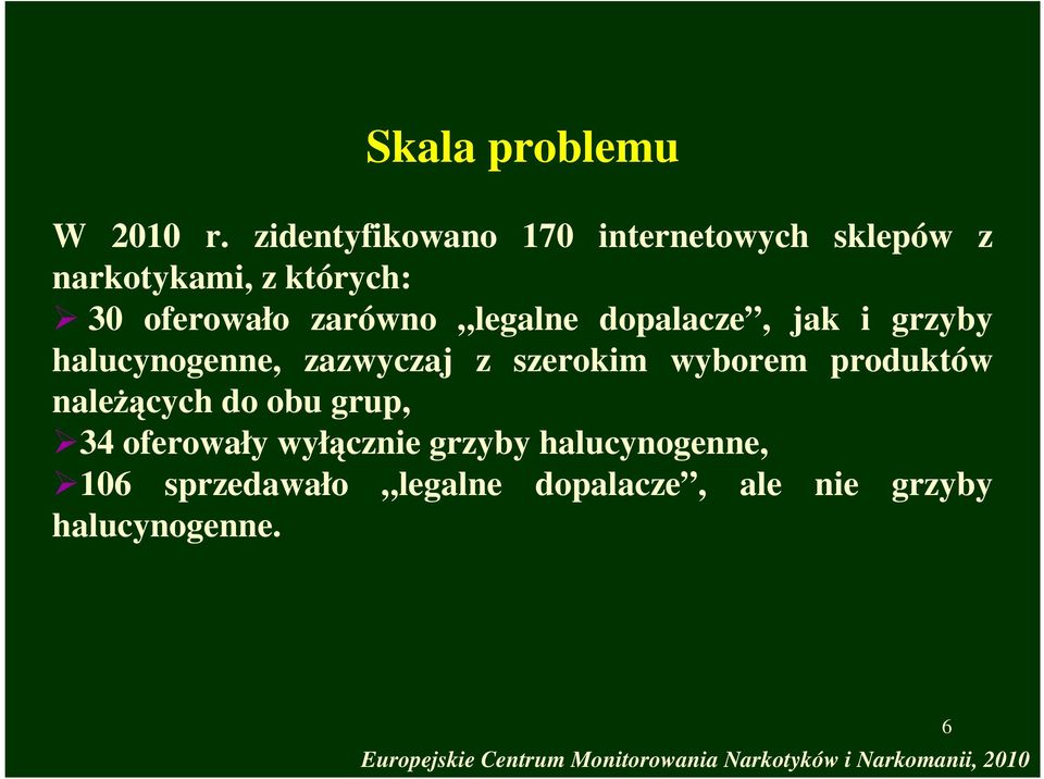 dopalacze, jak i grzyby halucynogenne, zazwyczaj z szerokim wyborem produktów należących do obu