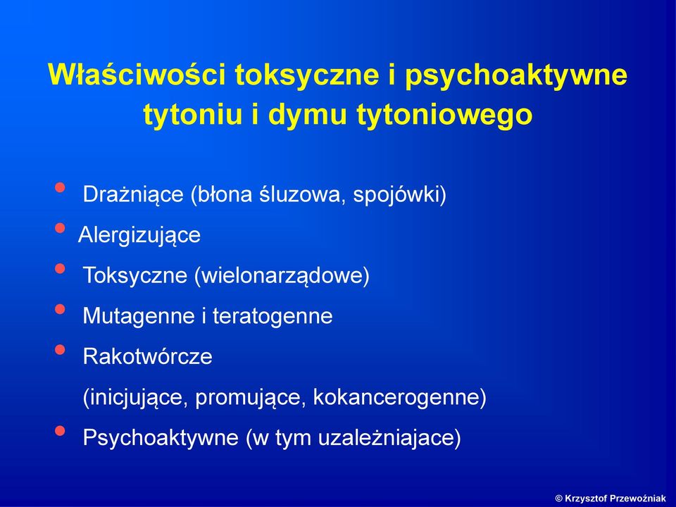 Toksyczne (wielonarządowe) Mutagenne i teratogenne Rakotwórcze