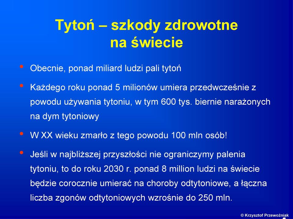 biernie narażonych na dym tytoniowy W XX wieku zmarło z tego powodu 100 mln osób!