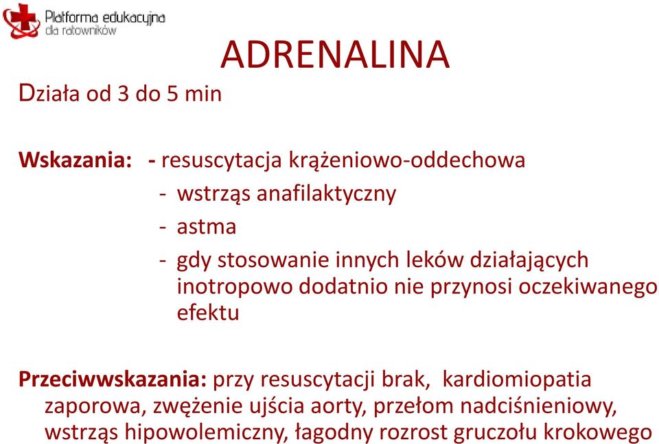 przynosi oczekiwanego efektu Przeciwwskazania: przy resuscytacji brak, kardiomiopatia