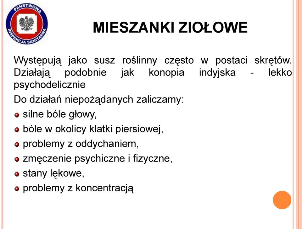 niepożądanych zaliczamy: silne bóle głowy, bóle w okolicy klatki piersiowej,