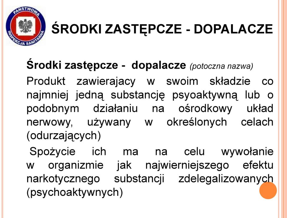 układ nerwowy, używany w określonych celach (odurzających) Spożycie ich ma na celu wywołanie w