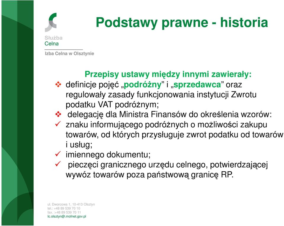 określenia wzorów: znaku informującego podróŝnych o moŝliwości zakupu towarów, od których przysługuje zwrot podatku