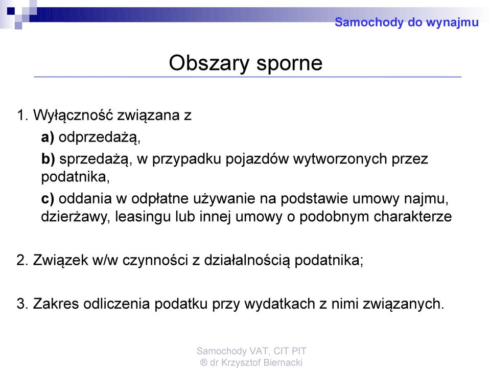 podatnika, c) oddania w odpłatne używanie na podstawie umowy najmu, dzierżawy, leasingu lub