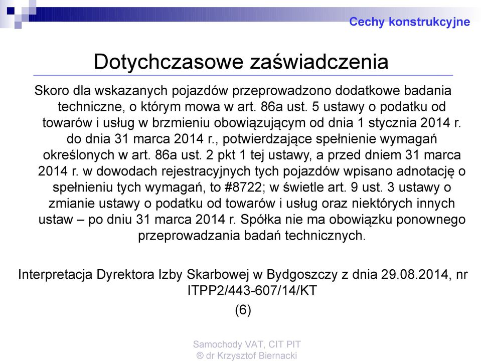 2 pkt 1 tej ustawy, a przed dniem 31 marca 2014 r. w dowodach rejestracyjnych tych pojazdów wpisano adnotację o spełnieniu tych wymagań, to #8722; w świetle art. 9 ust.