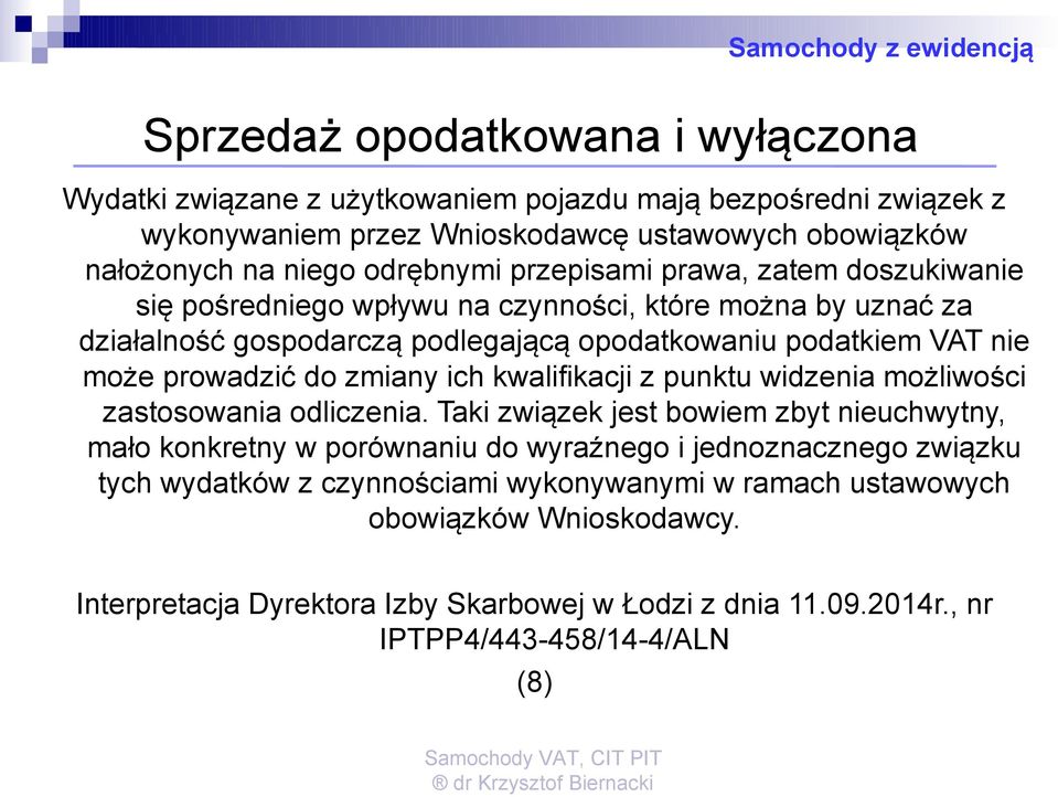 prowadzić do zmiany ich kwalifikacji z punktu widzenia możliwości zastosowania odliczenia.