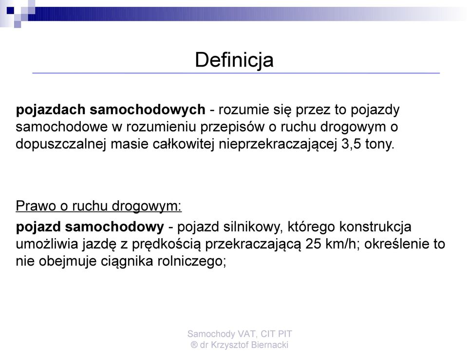 Prawo o ruchu drogowym: pojazd samochodowy - pojazd silnikowy, którego konstrukcja