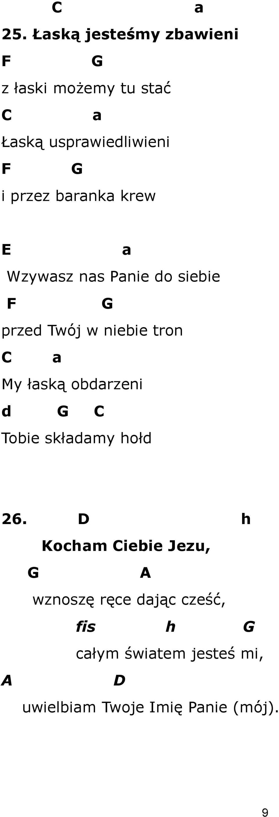 przez baranka krew E a Wzywasz nas Panie do siebie F G przed Twój w niebie tron C a My