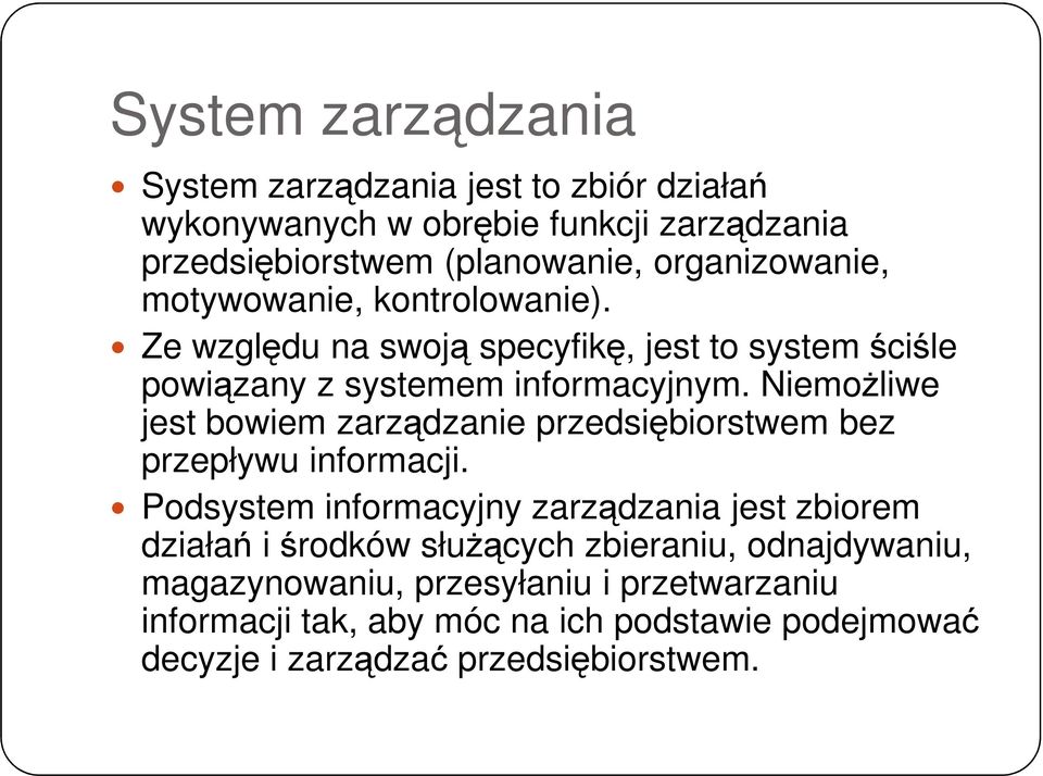 Niemożliwe jest bowiem zarządzanie przedsiębiorstwem bez przepływu informacji.