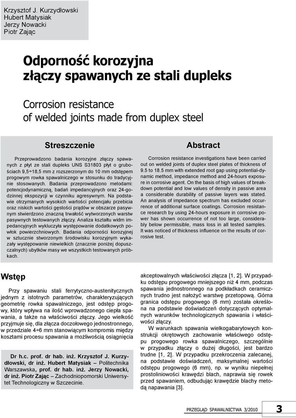 badania korozyjne złączy spawanych z płyt ze stali dupleks UNS S31803 płyt o grubościach 9,5 18,5 mm z rozszerzonym do 10 mm odstępem progowym rowka spawalniczego w stosunku do tradycyjnie
