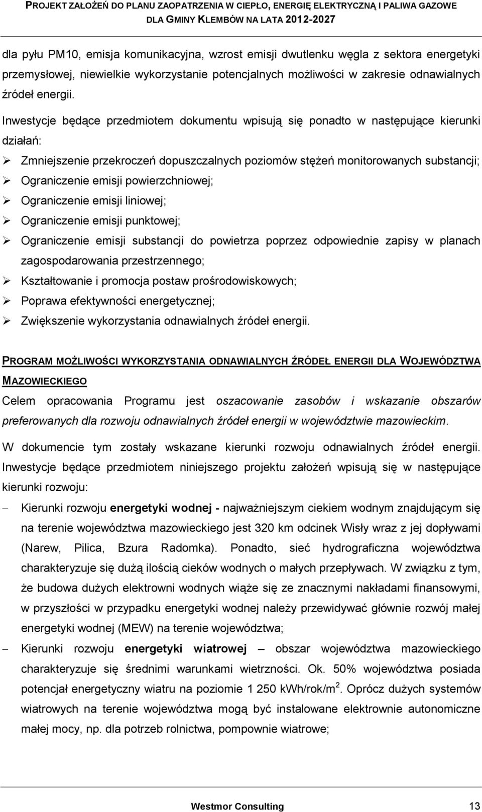powierzchniowej; Ograniczenie emisji liniowej; Ograniczenie emisji punktowej; Ograniczenie emisji substancji do powietrza poprzez odpowiednie zapisy w planach zagospodarowania przestrzennego;