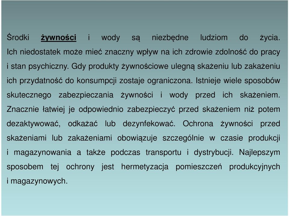 Istnieje wiele sposobów skutecznego zabezpieczania żywności i wody przed ich skażeniem.