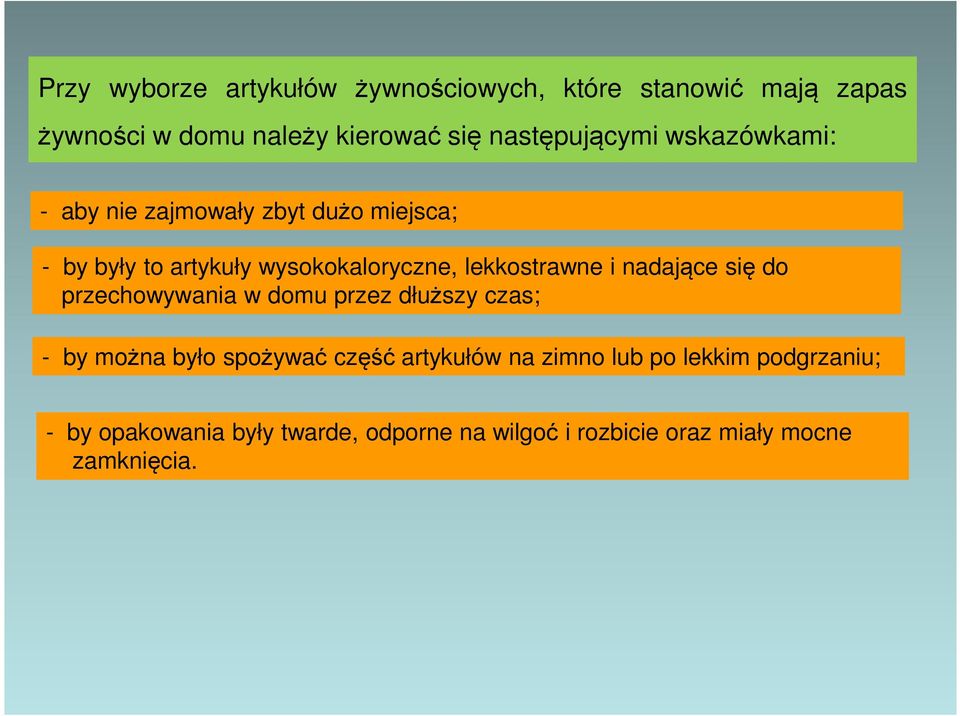 lekkostrawne i nadające się do przechowywania w domu przez dłuższy czas; - by można było spożywać część