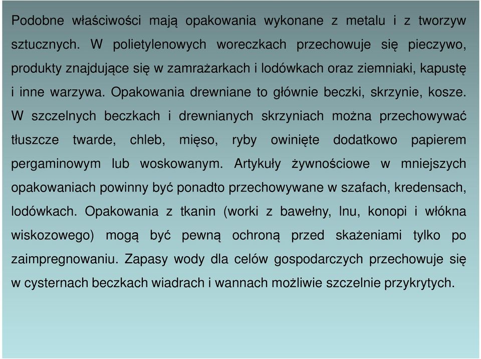 Opakowania drewniane to głównie beczki, skrzynie, kosze.