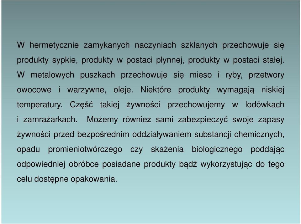 Część takiej żywności przechowujemy w lodówkach i zamrażarkach.