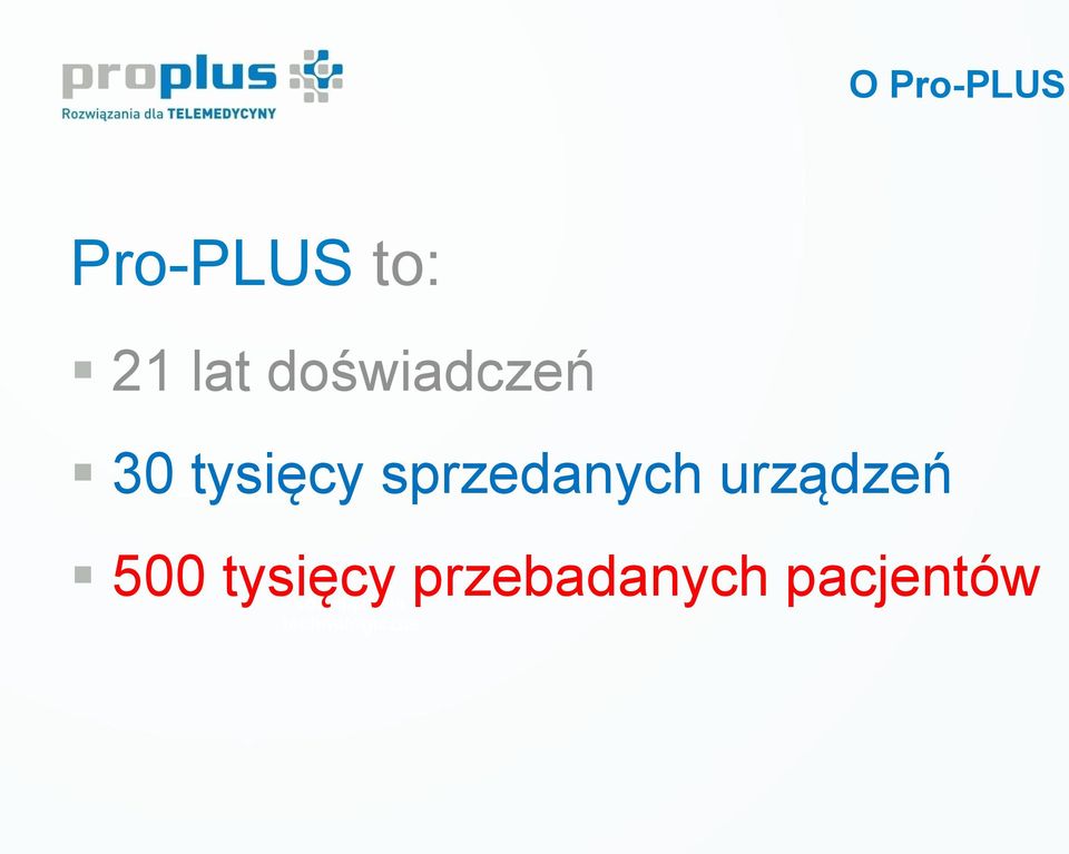 inwestora strategicznego w 2013 roku Współpraca z kluczowymi instytutami kardiologicznymi w Polsce Tworzymy rozwiązania technologiczne i