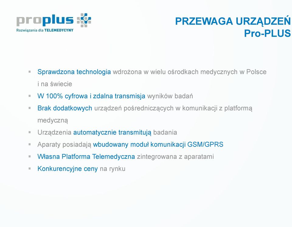 komunikacji z platformą medyczną Urządzenia automatycznie transmitują badania Aparaty posiadają